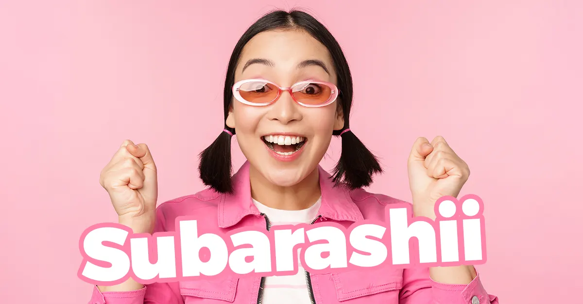 Significado de Subarashi: a maravilhosa palavra japonesa